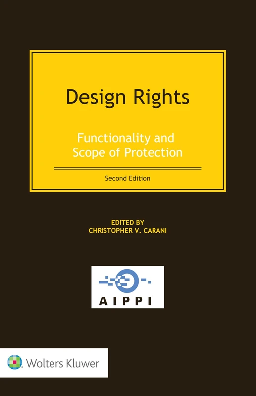 Design Rights: Functionality and Scope of Protection, Second Edition: 3 (Aippi)