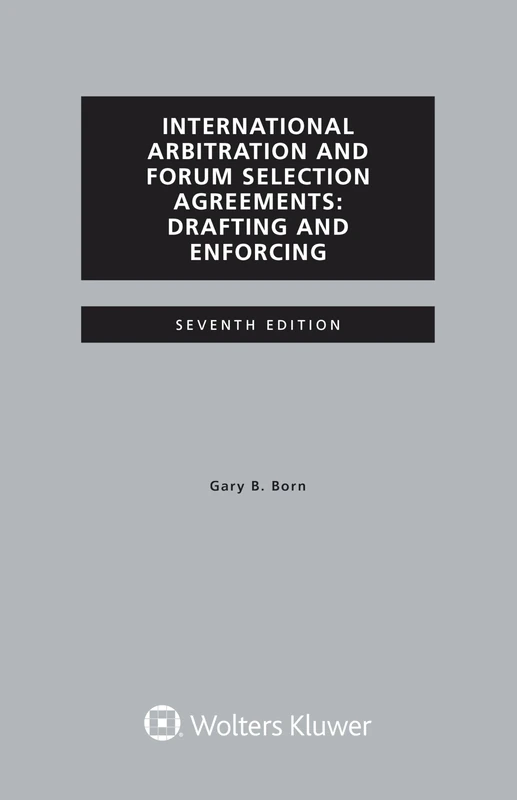 International Arbitration and Forum Selection Agreements, Drafting and Enforcing - Image 1