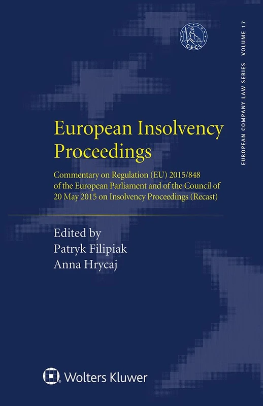 European Insolvency Proceedings: Commentary on Regulation (European Company Law Series): Commentary on Regulation (EU) 2015/848 of the European ... May 2015 on Insolvency Proceedings (Recast) - Image 1
