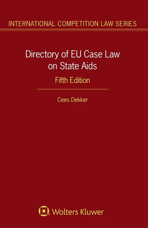 Directory of EU Case Law on State Aids (International Competition Law Series)