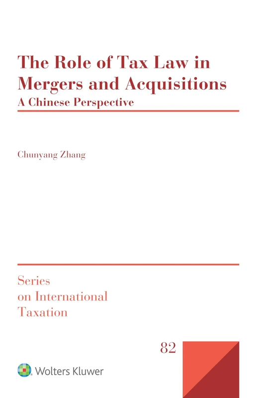 The Role of Tax Law in Mergers and Acquisitions: A Chinese Perspective (International Taxation, 82)