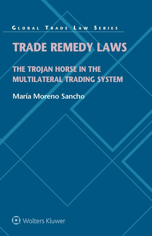 Trade Remedy Laws: The Trojan Horse in the Multilateral Trading System - Image 1