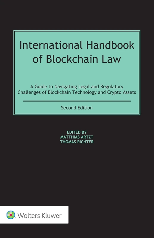 International Hbk of Blockchain Law: A Guide to Navigating Legal and Regulatory Challenges of Blockchain Technology and Crypto Assets (Standalone Book - International Intellectual Property Law)