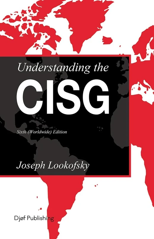 Understanding the CISG: A Compact Guide to the 1980 United Nations Convention on Contracts for the International Sale of Goods