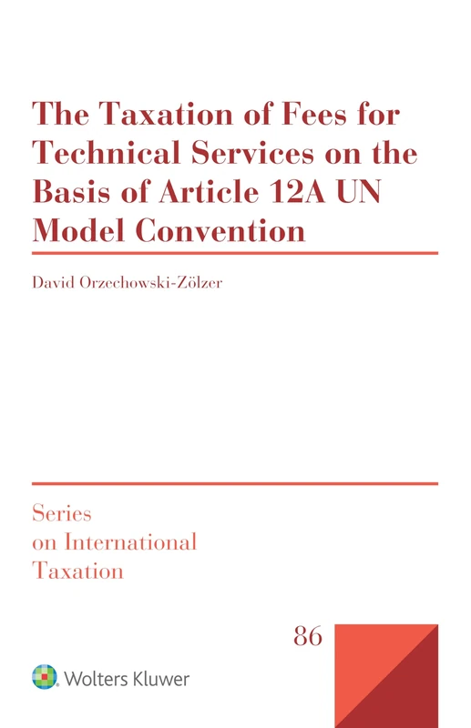 The Taxation of Fees for Technical Services on the Basis of Article 12A UN Model Convention (Series on International Taxation)
