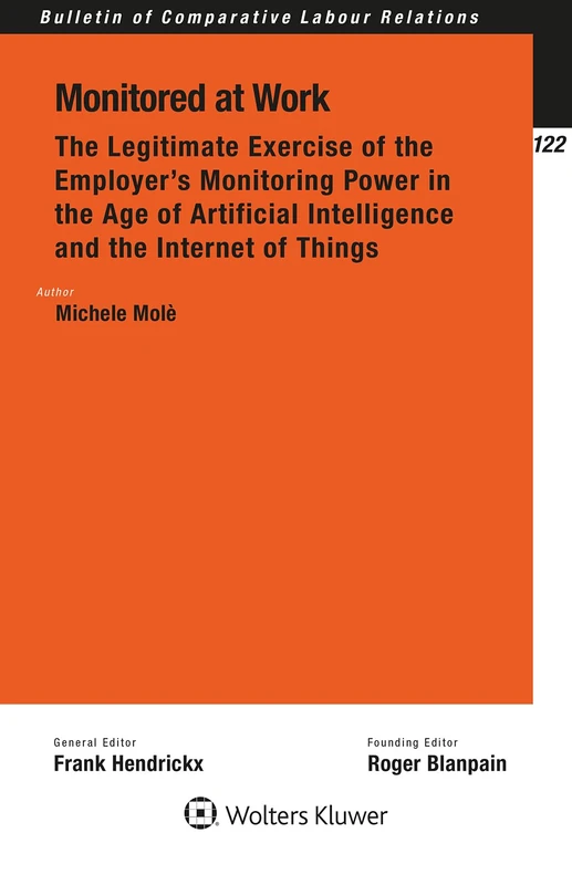 Monitored at Work: The Legitimate Exercise of the Employer's Monitoring Power in the Age of Artificial Intelligence and the Internet of Things