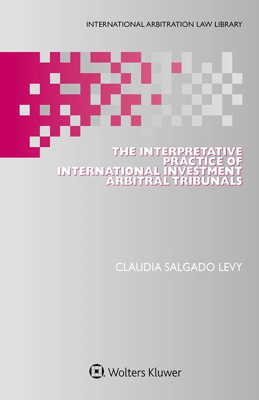 The Interpretive Practice of International Investment Arbitral Tribunals