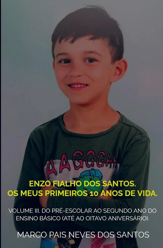 Enzo Fialho dos Santos. Os meus primeiros 10 anos de vida.: Volume III. Do pré-escolar ao segundo ano do ensino básico (até ao oitavo aniversário). - Image 1