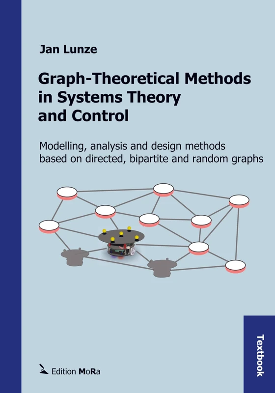 Graph-Theoretical Methods in Systems Theory and Control: Modelling, analysis and design methods based on directed graphs, bipartite graphs, and random graphs - Image 1