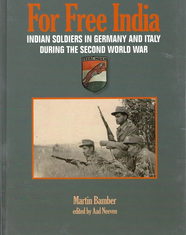 FOR FREE INDIA: INDIAN SOLDIERS in GERMANY AND ITALY DURING THE SECOND WORLD WAR