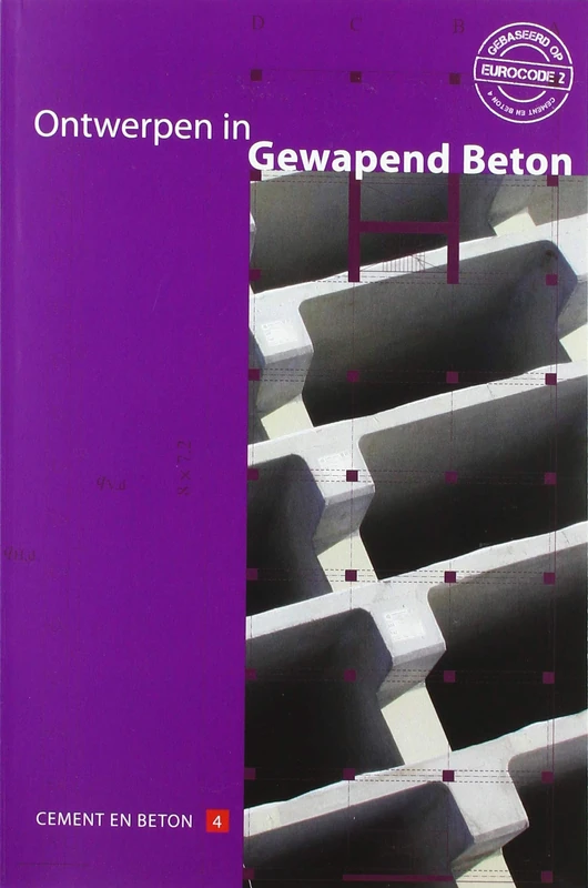 Ontwerpen in gewapend beton: studieboek voor het HBO, de opleidingen Bouwkunde en Civiele Techniek (Cement en beton, 4)