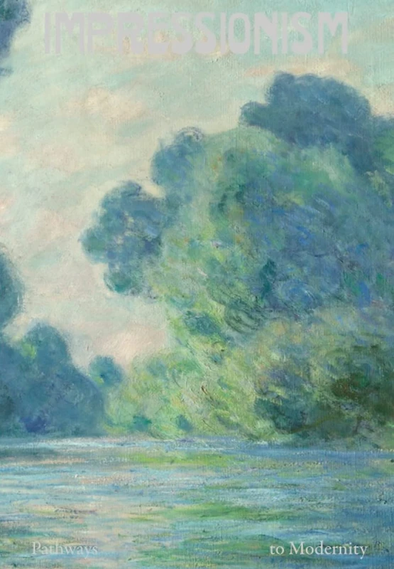 Impressionism: Pathways to Modernity