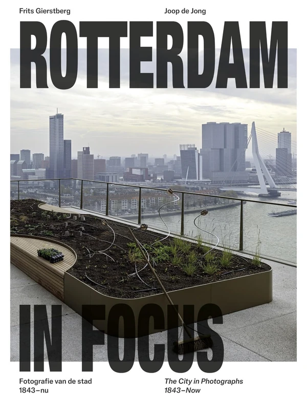 Rotterdam in Focus: fotografie van de stad 1843-nu