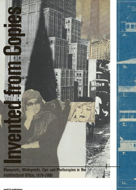 Invented from Copies - Blueprints, Whiteprints, Zips and Photocopies in the Architectural Office