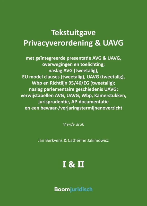 Tekstuitgave Privacyverordening & UAVG: met geïntegreerde presentatie AVG & UAVG, overwegingen en toelichting; naslag AVG (tweetalig), UAVG, Wbp en ... naslag parlementaire geschiedenis UAVG
