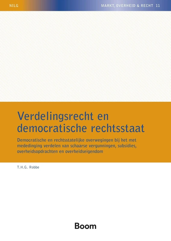 Verdelingsrecht en democratische rechtsstaat: Democratische en rechtstatelijke overwegingen bij het met mededinging verdelen van schaarse vergunning, ... (NILG - Familie en recht, 11)