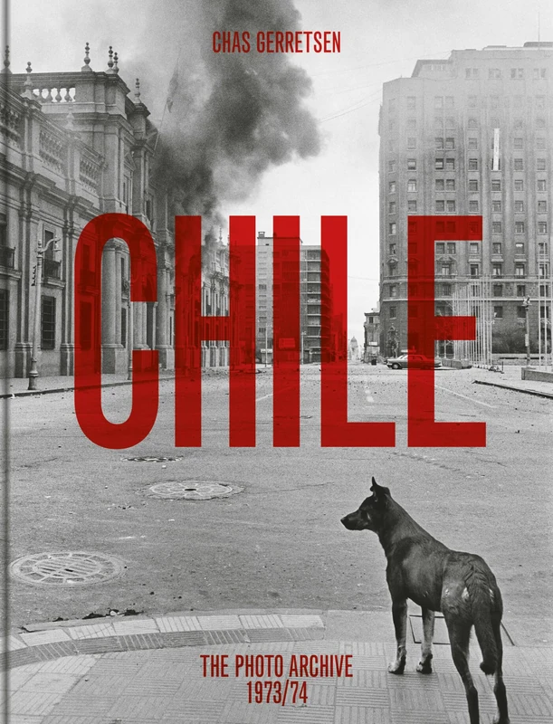Chas Gerretsen - Chile: the photo archive 1973-1974