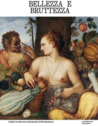 Bellezza e bruttezza: L'idéal, le réel et le caricatural à la Renaissance