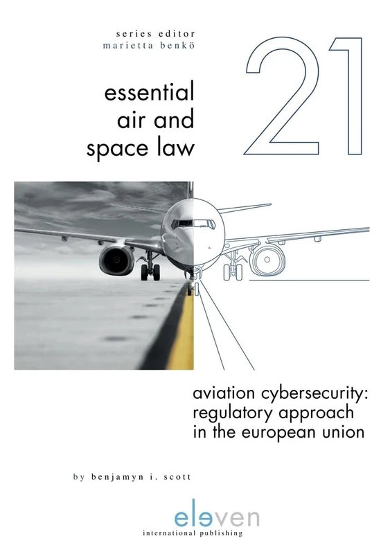 Aviation Cybersecurity: Regulatory Approach in the European Union (Essential Air and Space Law)