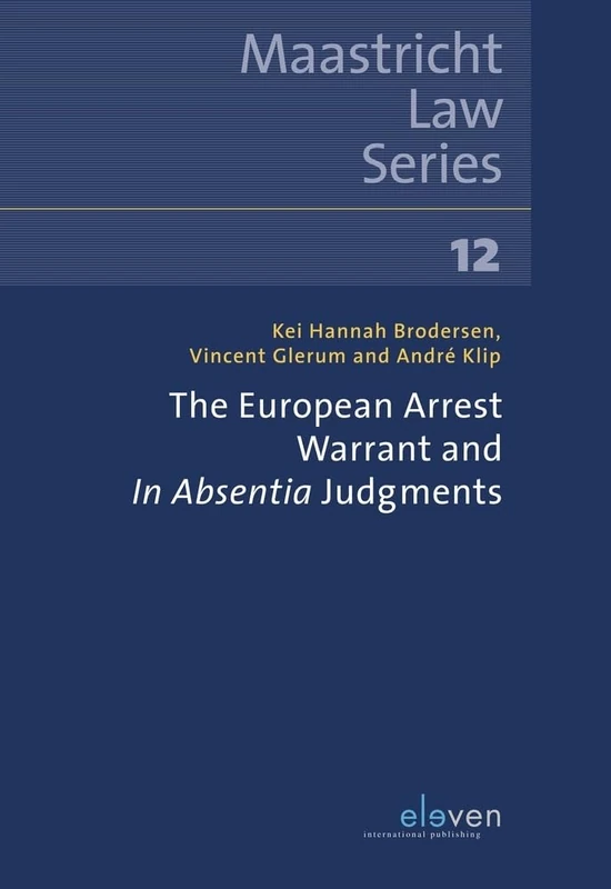 The European Arrest Warrant and In Absentia Judgments: Volume 12 (Maastricht Law Series) - Image 1