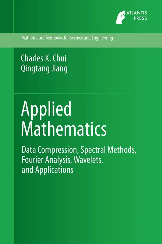 Applied Mathematics: Data Compression, Spectral Methods, Fourier Analysis, Wavelets, and Applications: 2 (Mathematics Textbooks for Science and Engineering, 2)
