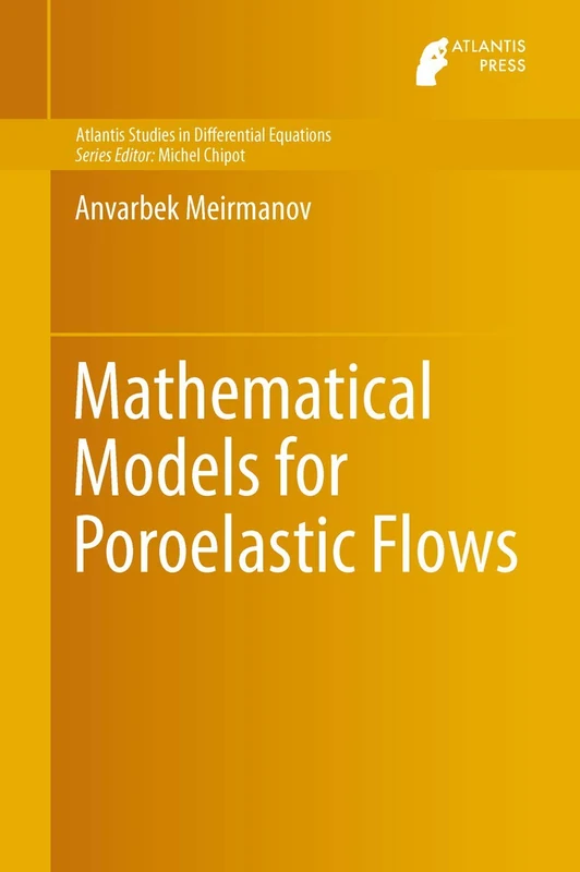 Mathematical Models for Poroelastic Flows: 1 (Atlantis Studies in Differential Equations, 1)
