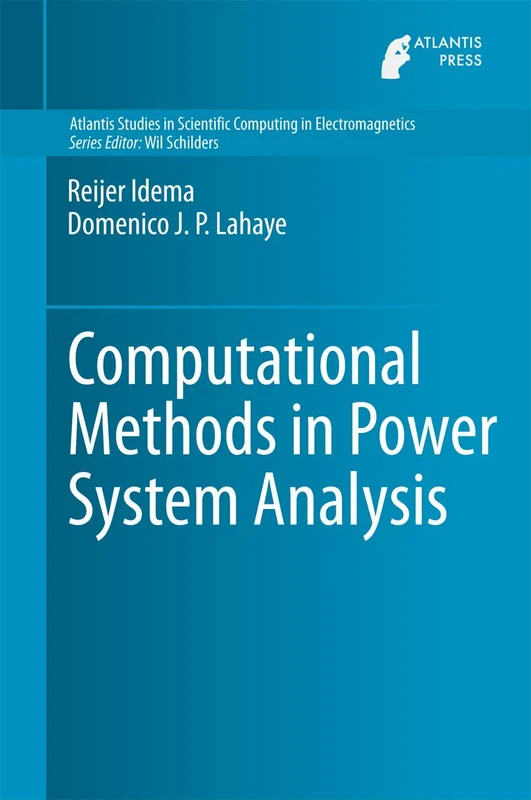 Computational Methods in Power System Analysis: 1 (Atlantis Studies in Scientific Computing in Electromagnetics, 1)