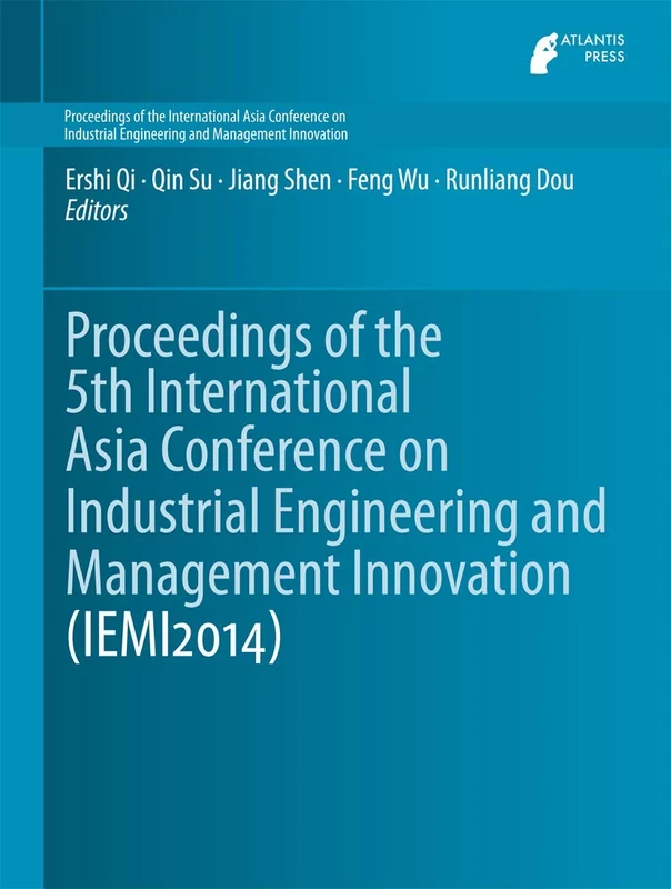 Proceedings of the 5th International Asia Conference on Industrial Engineering and Management Innovation (IEMI2014): 1