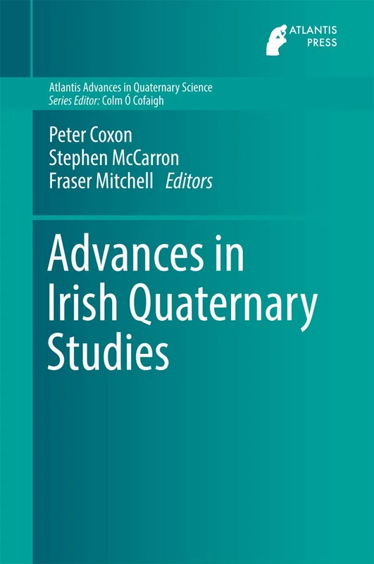 Advances in Irish Quaternary Studies: 1 (Atlantis Advances in Quaternary Science, 1)