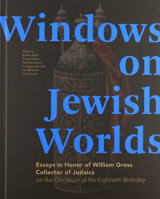 Windows on Jewish Worlds: Essays in Honor of William Gross, Collector of Judaica
