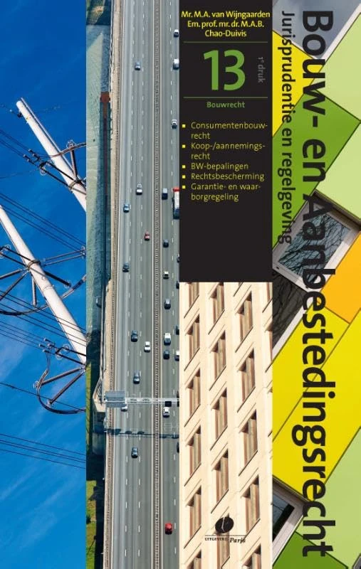 Jurisprudentie en regelgeving: Consumentenbouwrecht, Koop-/aannemingsovereenkomst, BW bepalingen, Rechtsbescherming, Garantie en waarborgregeling (Bouw- en Aanbestedingsrecht, 13)