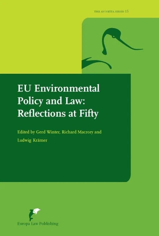 EU Environmental Policy and Law: Reflections at Fifty (Avosetta Series, 15)