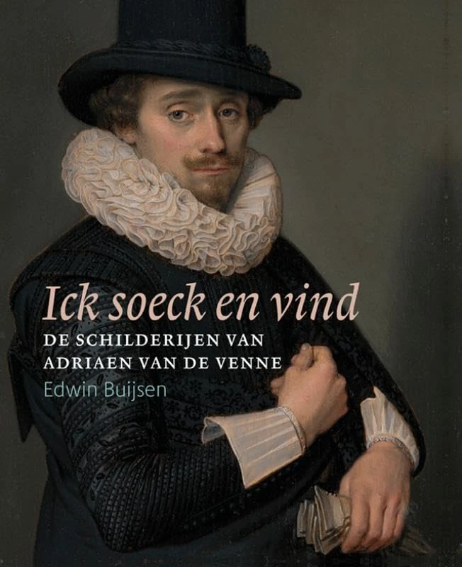 Ick soeck en vind – De schilderijen van Adriaen van de Venne