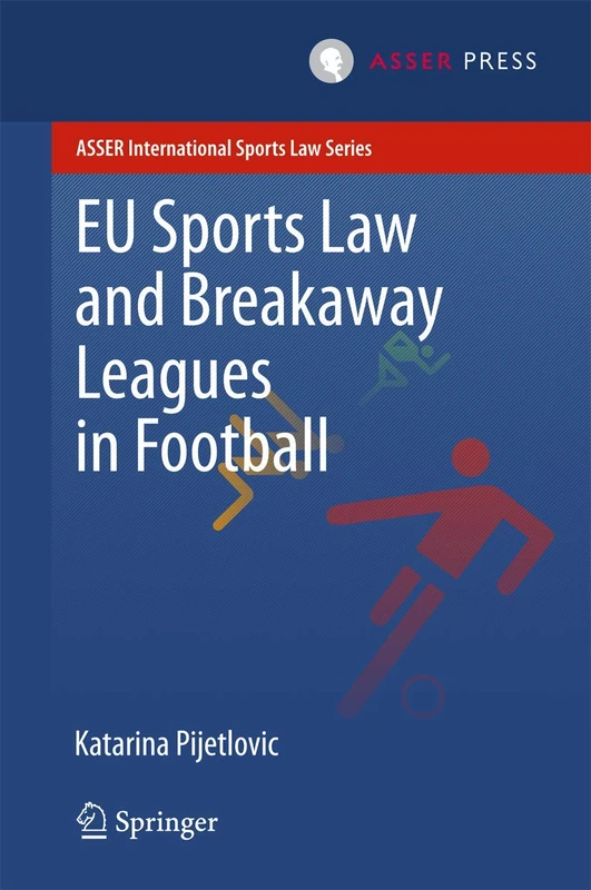 EU Sports Law and Breakaway Leagues in Football (ASSER International Sports Law Series) - Image 1