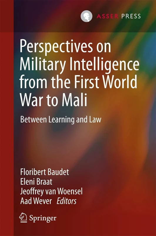 Perspectives on Military Intelligence from the First World War to Mali: Between Learning and Law