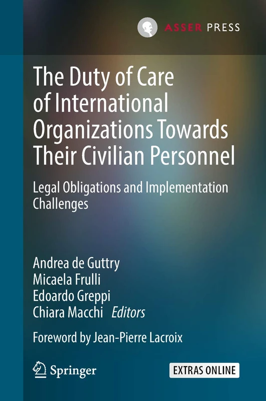The Duty of Care of International Organizations Towards Their Civilian Personnel: Legal Obligations and Implementation Challenges