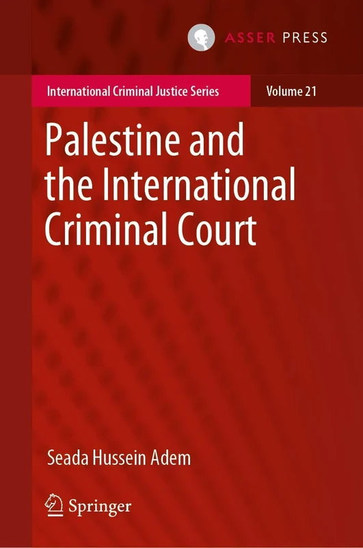 Palestine and the International Criminal Court: 21 (International Criminal Justice Series, 21)