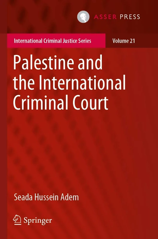 Palestine and the International Criminal Court: 21 (International Criminal Justice Series, 21)