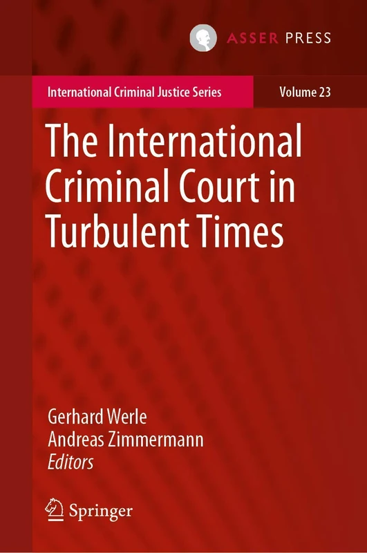 The International Criminal Court in Turbulent Times: 23 (International Criminal Justice Series, 23)