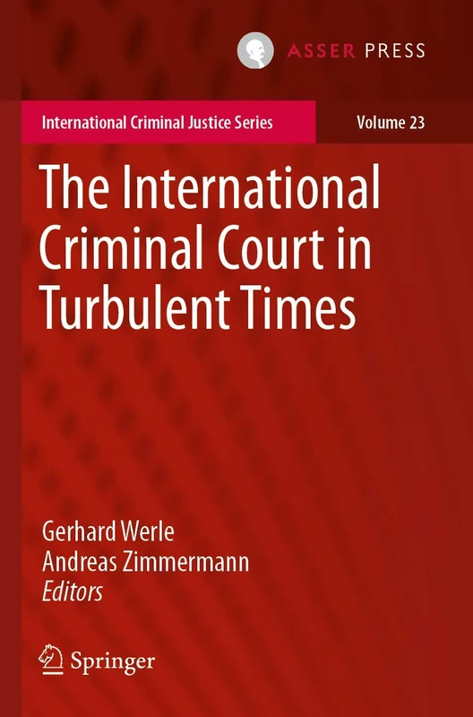 The International Criminal Court in Turbulent Times: 23 (International Criminal Justice Series, 23)