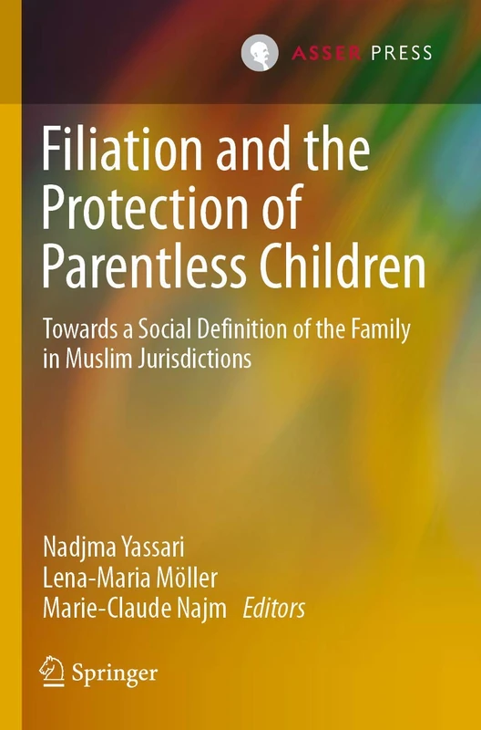 Filiation and the Protection of Parentless Children: Towards a Social Definition of the Family in Muslim Jurisdictions