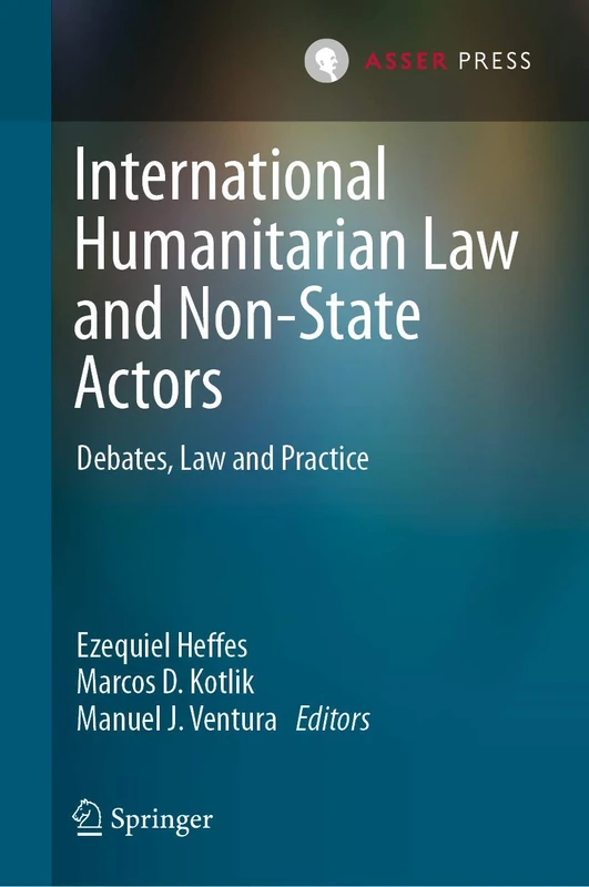 International Humanitarian Law and Non-State Actors: Debates, Law and Practice