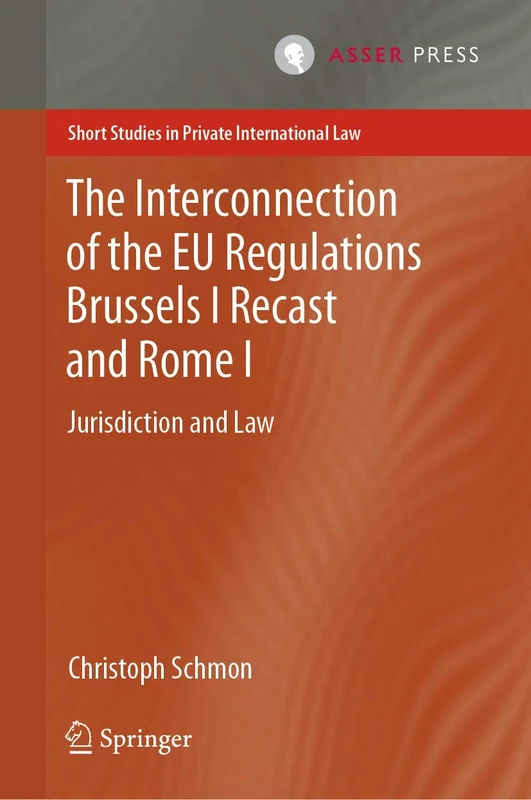 The Interconnection of the EU Regulations Brussels I Recast and Rome I: Jurisdiction and Law (Short Studies in Private International Law) - Image 1