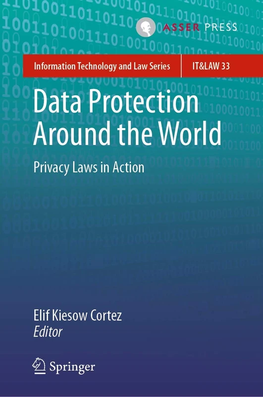 Data Protection Around the World: Privacy Laws in Action: 33 (Information Technology and Law Series, 33)