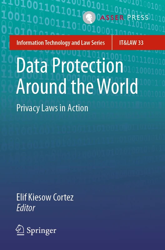 Data Protection Around the World: Privacy Laws in Action: 33 (Information Technology and Law Series, 33)