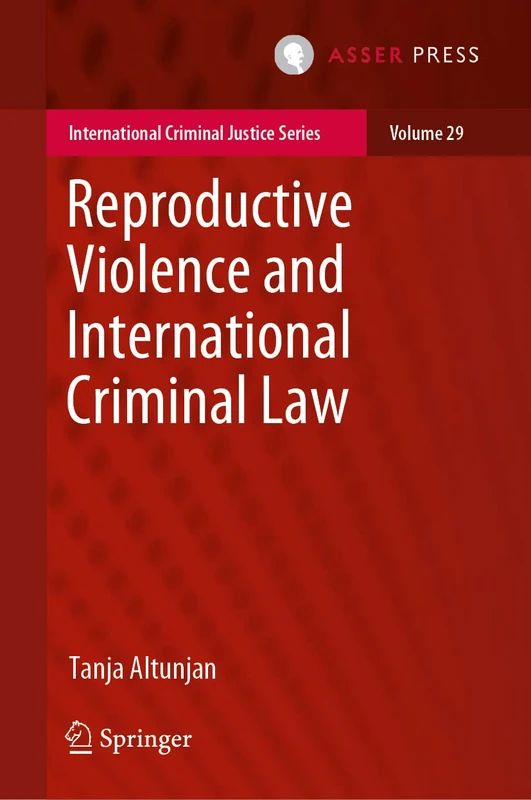 Reproductive Violence and International Criminal Law: 29 (International Criminal Justice Series, 29)