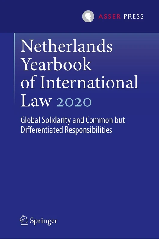 Netherlands Yearbook of International Law 2020: Global Solidarity and Common but Differentiated Responsibilities: 51 (Netherlands Yearbook of International Law, 51)