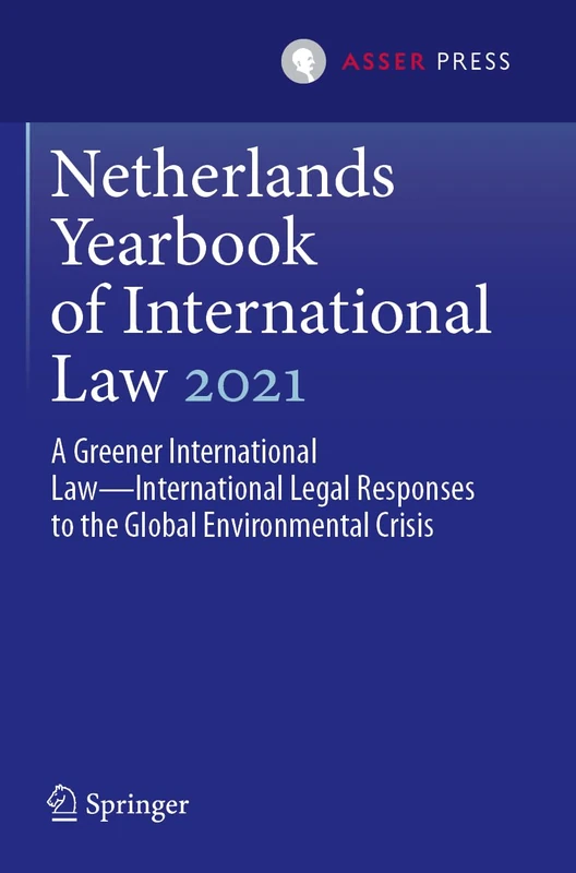 Netherlands Yearbook of International Law 2021: A Greener International Law―International Legal Responses to the Global Environmental Crisis: 52