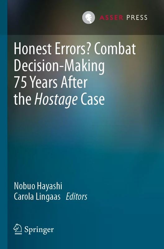 Honest Errors? Combat Decision-Making 75 Years After the Hostage Case