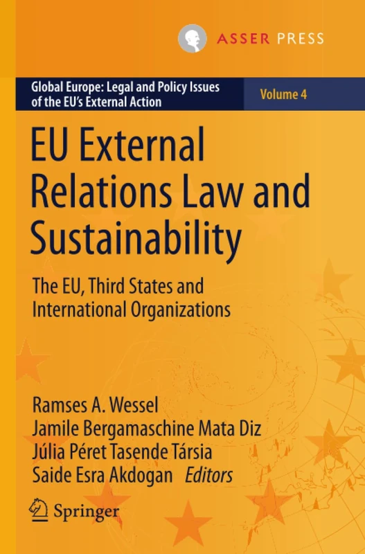 EU External Relations Law and Sustainability: The EU, Third States and International Organizations (Global Europe: Legal and Policy Issues of the EU’s External Action)